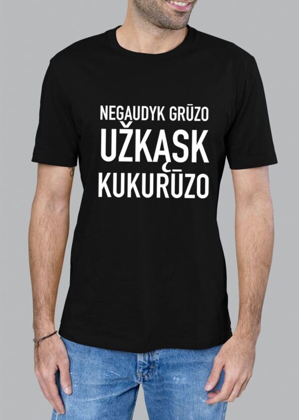 Marškinėliai "Negaudyk Grūzo, Užkąsk Kukurūzo"