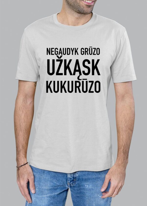 Marškinėliai "Negaudyk Grūzo, Užkąsk Kukurūzo" - Image 2
