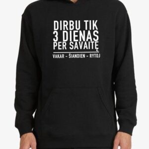 Džemperis „Dirbu tik trys dienas per savaitę, Vakar - Šiandien - Rytoj“