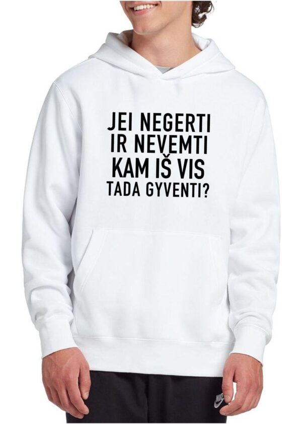 Džemperis „Jei negerti ir nevemti, tai kam iš vis tada gyventi“ - Image 2