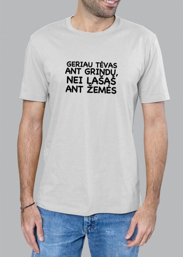 Marškinėliai "Geriau Tėvas ant grindu, nei lašas ant žemės" - Image 2