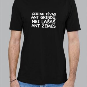 Marškinėliai "Geriau Tėvas ant grindu, nei lašas ant žemės"