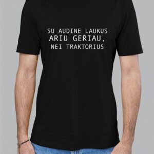 Marškinėliai „Su Audine laukus ariu geriau, nei traktorius"